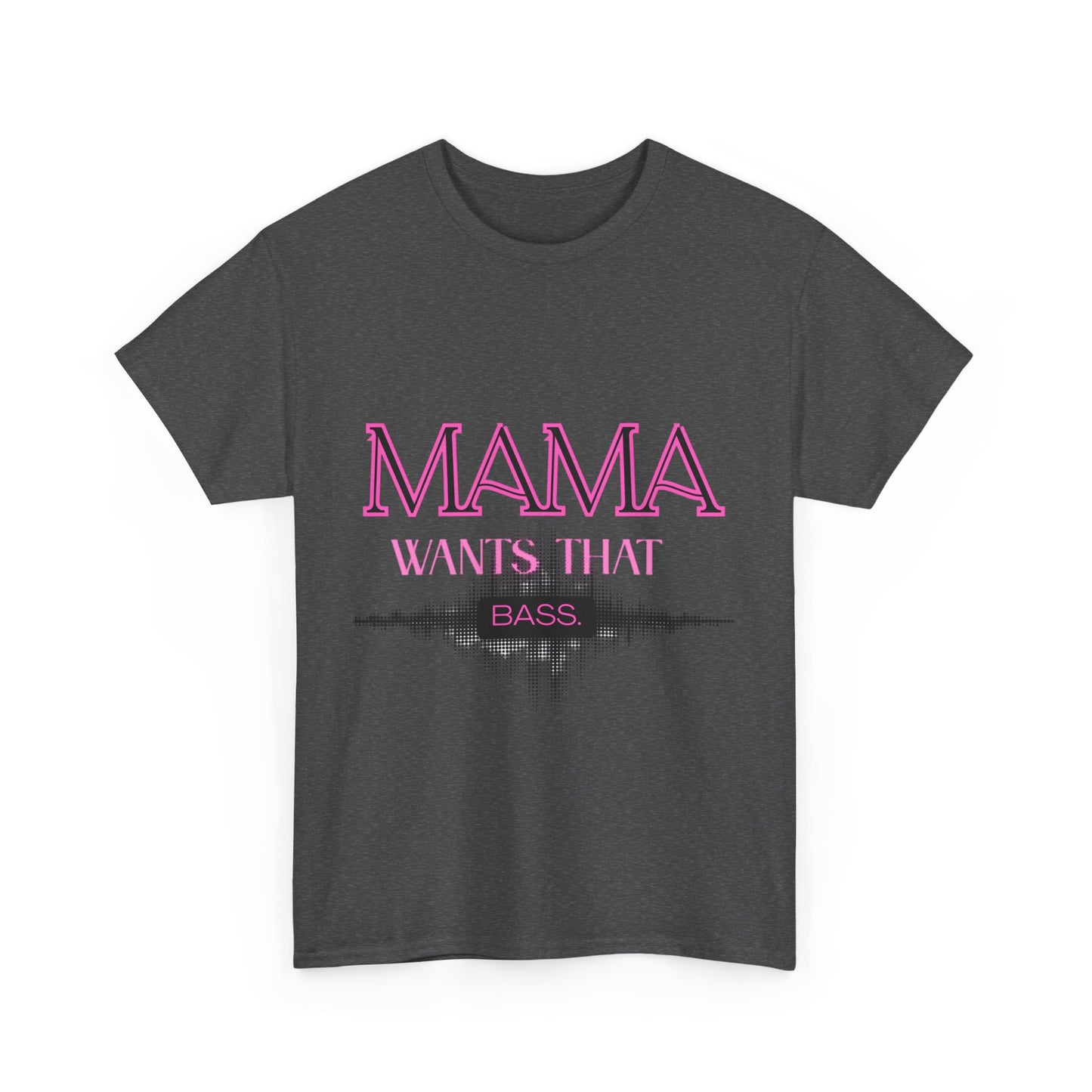 Music Lover Heavy Cotton Tee - Mama Wants That Bass Festive Attire